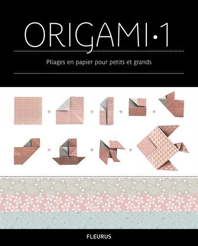 L'Encyclopédie des Origami : Tome 1, Origami