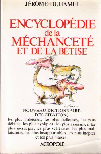 Encyclopédie de la mechancete et de la betise.