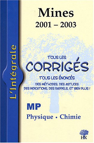 Physique et Chimie MP : Tous les corrigés Mines 2001-2003