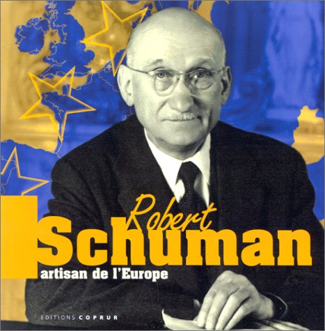 Robert schuman : artisan de l'europe