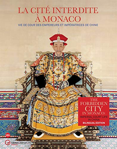 La Cité interdite à Monaco : Vie de cour des empereurs et impératrices de Chine