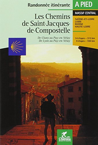 Les chemins de Saint-Jacques-de-Compostelle : De Cluny au Puy-en-Velay - De Lyon au Puy-en-Velay