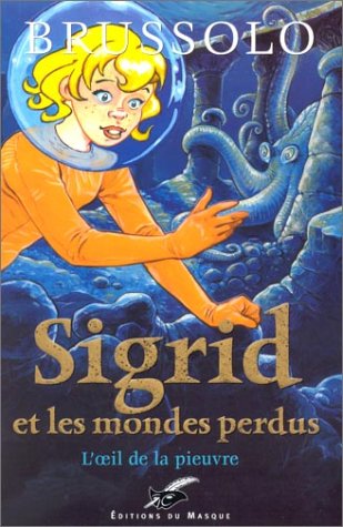 Sigrid et les Mondes perdus, tome 1 : L'oeil de la pieuvre