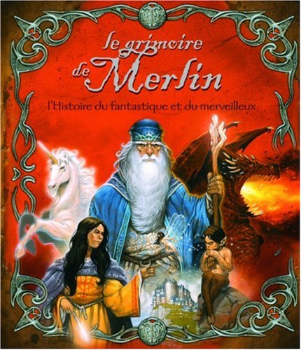 Le grimoire de Merlin : Toute l'histoire du fantastique et du merveilleux