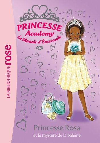Princesse Academy 32 - Princesse Rosa et le mystère de la baleine