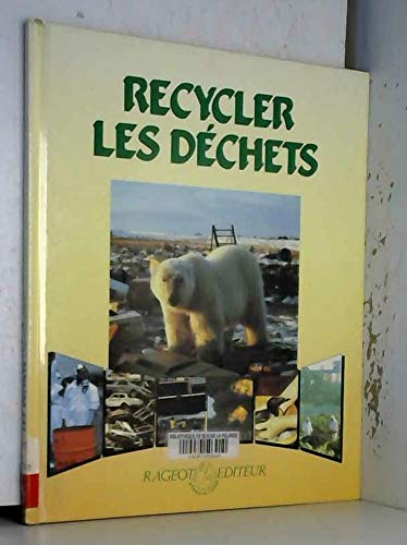Collection Planete Verte: Recycler Les Dechets