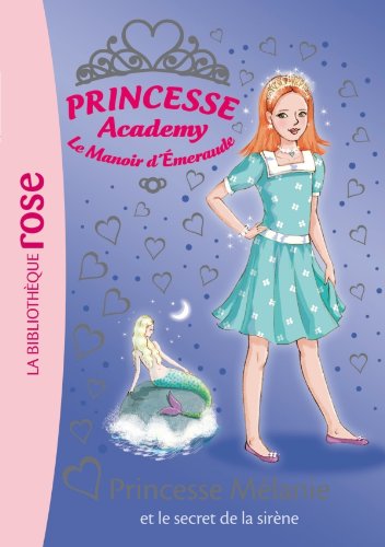 Princesse Academy 33 - Princesse Mélanie et le secret de la sirène