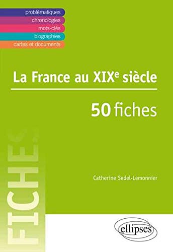 La France au XIXe Siècle 50 Fiches