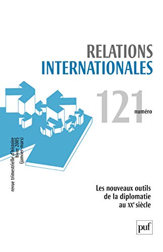 Relations internationales, N° 121, Janvier-Mars : Les nouveaux outils de la diplomatie au XXe siècle