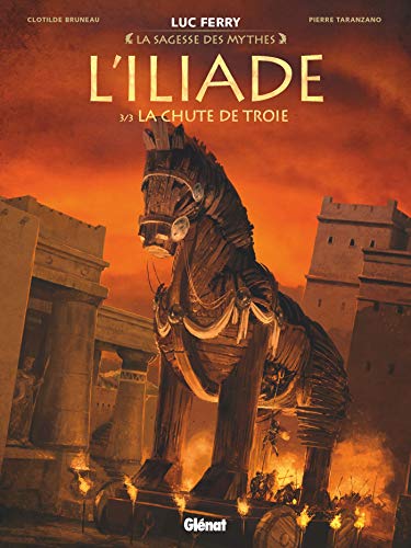L'Iliade - Tome 03: La Chute de Troie