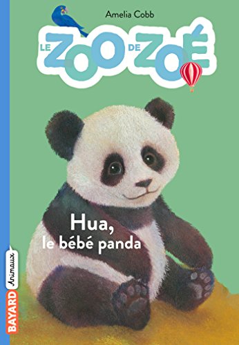 Le zoo de Zoé, Tome 03: Hua, le bébé panda