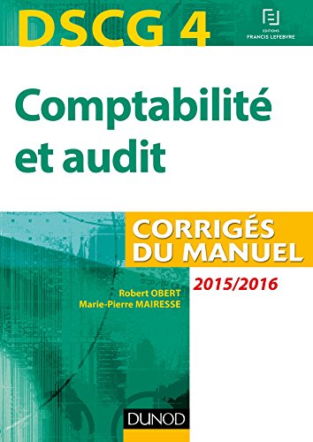 DSCG 4 - Comptabilité et audit - 2015/2016 - Corrigés du manuel