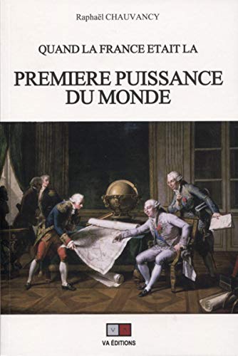 Quand la France était la première puissance du monde
