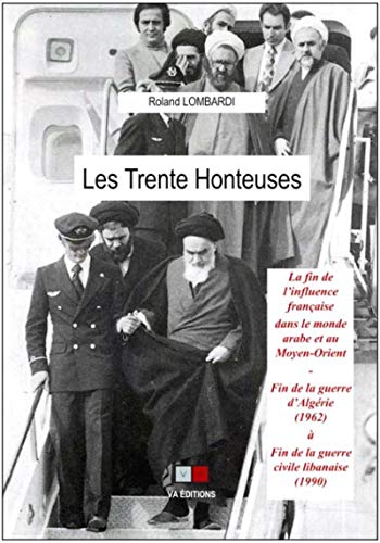 Les 30 honteuses: La fin de l'influence française dans le monde arabe  et au moyen-orient