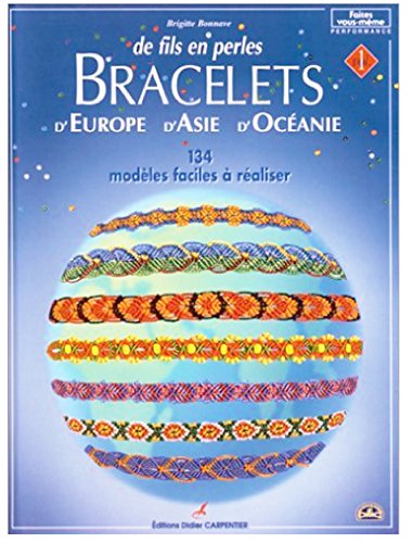 Bracelets d'Europe, d'Asie, d'Océanie : Volume 1, De fils en perles