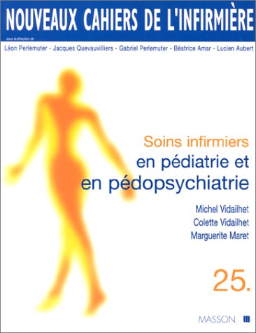 Nouveaux cahiers de l'infirmière, tome 25 : Soins infirmiers en pédiatrie et en pédopsychiatrie