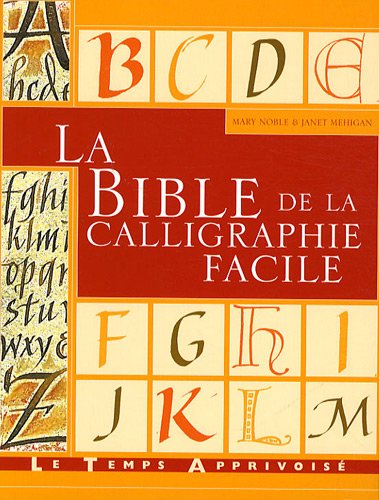 LA BIBLE DE LA CALLIGRAPHIE FACILE