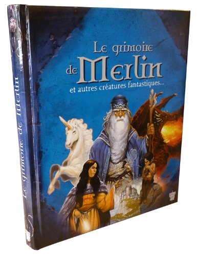 Le grimoire de Merlin: et autres créatures fantastiques...