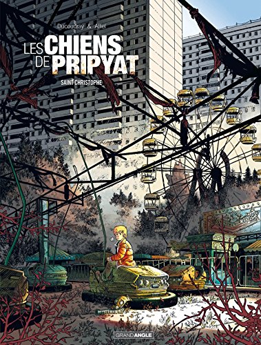 Les chiens de Pripyat - volume 1 - Saint-Christophe