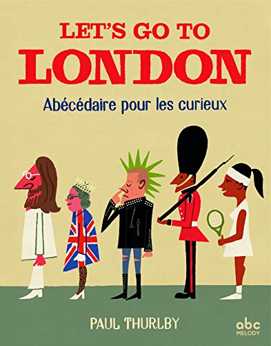 Let's go to London - Abécédaire pour les curieux