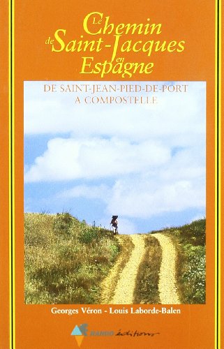 Le chemin de Saint-Jacques en Espagne. De Saint-Jean-Pied-De-Port à Compostelle : Guide pratique du pèlerin