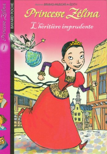 Princesse Zélina, tome 1 : L'Héritière imprudente