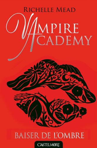 Vampire Academy T03 Baiser de l'ombre