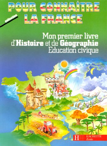 Mon premier livre d'histoire et de géographie, éducation civique : CP, CE1