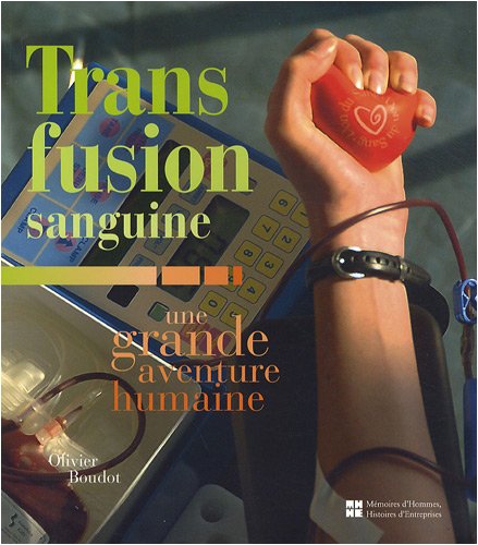 Transfusion sanguine : Une grande aventure humaine