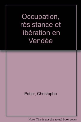 Occupation, résistance et libération en Vendée
