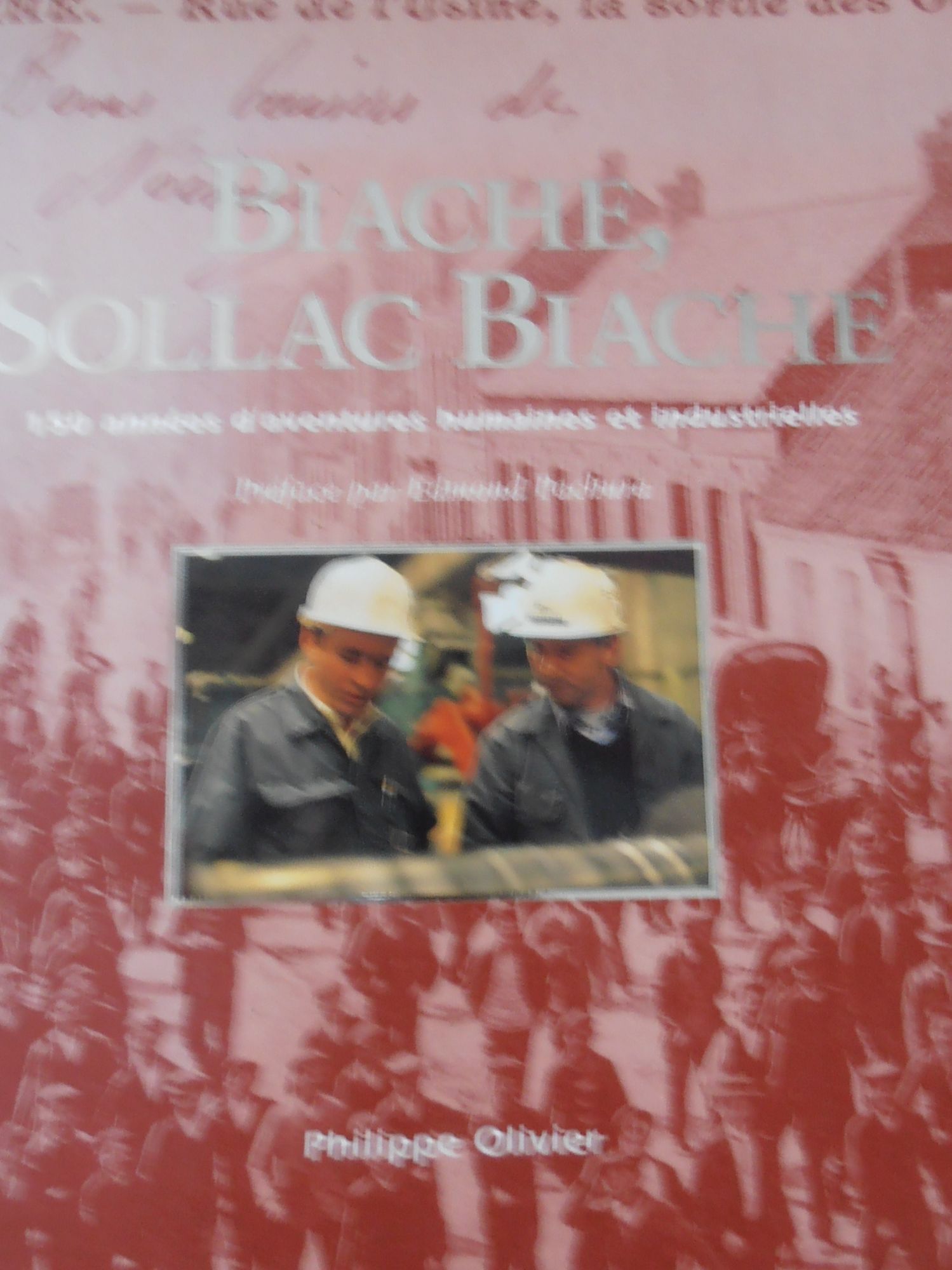 Biache, Sollac Biache: 150 années d'aventures humaines et industrielles