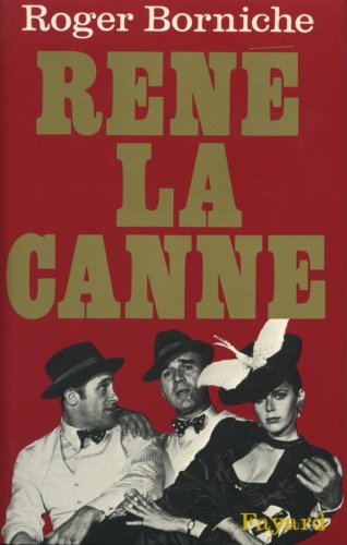 René la Canne : La pathétique partie d'échecs entre un cerveau du banditisme et un policier plein d'imagination