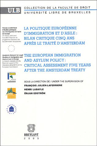 La politique européenne d'immigration et d'asile / The European Immigration and Asylum Policy :: Bilan critique cinq ans après le Traité d'Amsterdam / Critical assessment five years after...