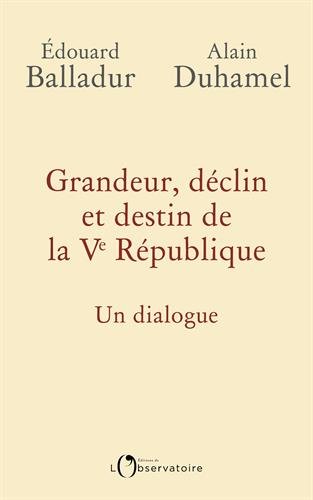 Grandeur, déclin et destin de la Ve République : Un dialogue
