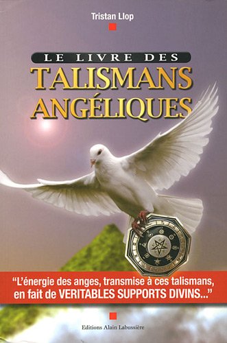 Le livre des talismans angéliques : Talismans angéliques, les supports divins