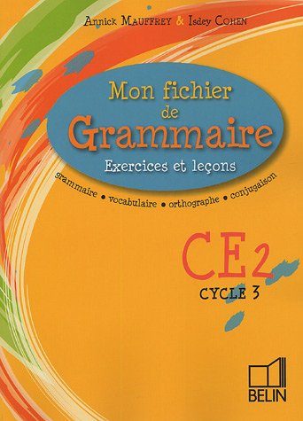 Mon fichier de Grammaire CE2 Cycle 3 : Exercices et leçons