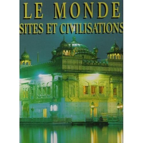 Le monde sites et civilisations