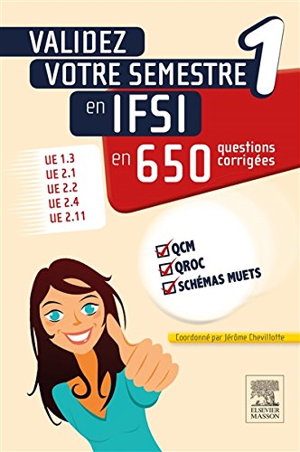 Validez votre semestre 1 en IFSI en 650 questions corrigées: UE 1.3, UE 2.1, UE 2.2, UE 2.4, UE 2.11