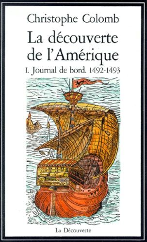 La Decouverte De L'amerique - Tome 1, Journal De Bord, 1492-1493