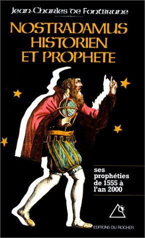 Nostradamus, historien et prophète, Les Prophéties de 1555 à l'an 2000