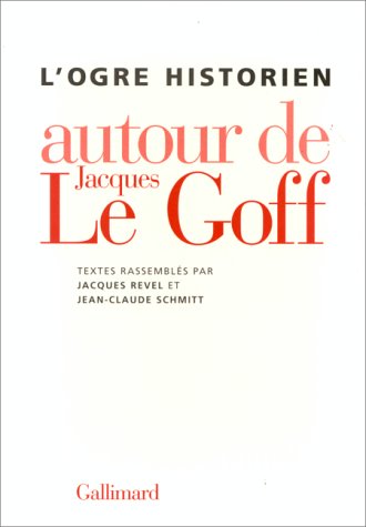 L'Ogre historien - Autour de Jacques le Goff