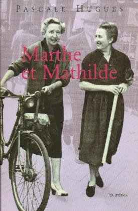 Marthe et Mathilde : L'histoire vraie d'une incroyable amitié (1902-2001)
