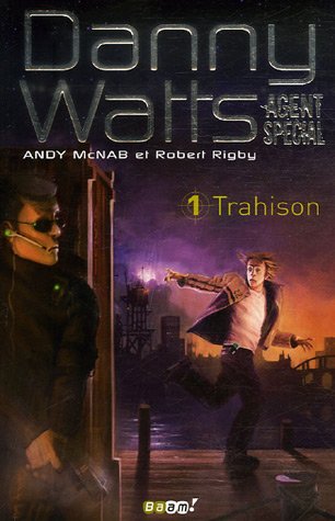 Danny Watts agent spécial, Tome 1 : Trahison