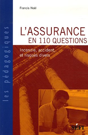 L'assurance en 110 questions : Incendie, Accident et Risques Divers