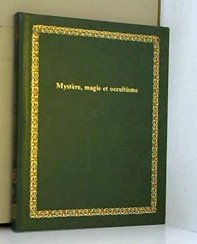 Mystère, magie et occultisme (Bibliothèque Laffont des grands thèmes)