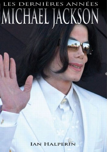 Michael Jackson - Les Dernières Années
