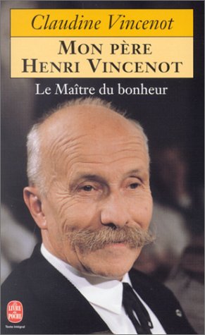 Le Maître du bonheur, mon père Henri Vincenot