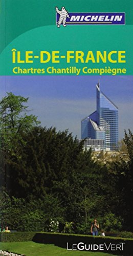 Le Guide Vert Ile-de-France, Chartres, Chantilly, Compiègne Michelin