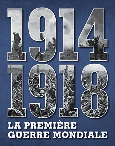 1914 1918 LA PREMIERE GUERRE MONDIALE DES EDITIONS ACTIUM EDITIONS