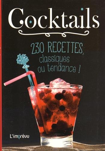 Cocktails : 230 recettes, classiques ou tendance !